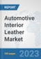 Automotive Interior Leather Market: Global Industry Analysis, Trends, Market Size, and Forecasts up to 2030 - Product Thumbnail Image