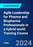 Agile Leadership for Pharma and Biopharma Professionals in a hybrid world Training Course (ONLINE EVENT: July 4-5, 2024)- Product Image