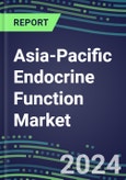 2024 Asia-Pacific Endocrine Function Market for 20 Tests - Opportunities in 18 Countries, 2023 Supplier Shares and Strategies, 2023-2028 Volume and Sales Segment Forecasts, Latest Technologies and Instrumentation Pipeline- Product Image