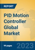 PID Motion Controller Global Market Insights 2023, Analysis and Forecast to 2028, by Manufacturers, Regions, Technology, Application, Product Type- Product Image
