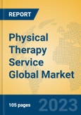 Physical Therapy Service Global Market Insights 2023, Analysis and Forecast to 2028, by Manufacturers, Regions, Technology, Application, Product Type- Product Image
