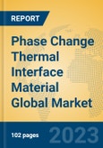 Phase Change Thermal Interface Material Global Market Insights 2023, Analysis and Forecast to 2028, by Manufacturers, Regions, Technology, Application, Product Type- Product Image