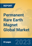 Permanent Rare Earth Magnet Global Market Insights 2023, Analysis and Forecast to 2028, by Manufacturers, Regions, Technology, Product Type- Product Image