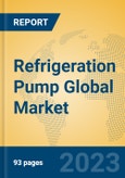 Refrigeration Pump Global Market Insights 2023, Analysis and Forecast to 2028, by Manufacturers, Regions, Technology, Application, Product Type- Product Image