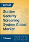 Station Security Screening System Global Market Insights 2023, Analysis and Forecast to 2028, by Manufacturers, Regions, Technology, Application, Product Type - Product Thumbnail Image
