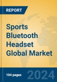 Sports Bluetooth Headset Global Market Insights 2023, Analysis and Forecast to 2028, by Manufacturers, Regions, Technology, Application, Product Type- Product Image