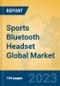 Sports Bluetooth Headset Global Market Insights 2023, Analysis and Forecast to 2028, by Manufacturers, Regions, Technology, Application, Product Type - Product Thumbnail Image