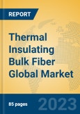 Thermal Insulating Bulk Fiber Global Market Insights 2023, Analysis and Forecast to 2028, by Manufacturers, Regions, Technology, Application, Product Type- Product Image