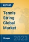 Tennis String Global Market Insights 2023, Analysis and Forecast to 2028, by Manufacturers, Regions, Technology, Application, Product Type - Product Thumbnail Image