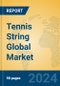 Tennis String Global Market Insights 2023, Analysis and Forecast to 2028, by Manufacturers, Regions, Technology, Application, Product Type - Product Image