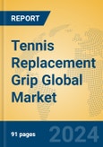 Tennis Replacement Grip Global Market Insights 2024, Analysis and Forecast to 2029, by Manufacturers, Regions, Technology, Application, Product Type- Product Image