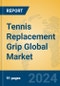 Tennis Replacement Grip Global Market Insights 2023, Analysis and Forecast to 2028, by Manufacturers, Regions, Technology, Application, Product Type - Product Image