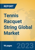 Tennis Racquet String Global Market Insights 2023, Analysis and Forecast to 2028, by Manufacturers, Regions, Technology, Application, Product Type- Product Image