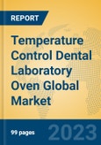 Temperature Control Dental Laboratory Oven Global Market Insights 2023, Analysis and Forecast to 2028, by Manufacturers, Regions, Technology, Application, Product Type- Product Image