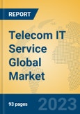 Telecom IT Service Global Market Insights 2023, Analysis and Forecast to 2028, by Manufacturers, Regions, Technology, Application, Product Type- Product Image