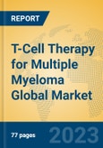 T-Cell Therapy for Multiple Myeloma Global Market Insights 2023, Analysis and Forecast to 2028, by Manufacturers, Regions, Technology, Application, Product Type- Product Image