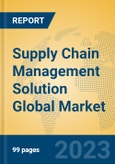 Supply Chain Management Solution Global Market Insights 2023, Analysis and Forecast to 2028, by Market Participants, Regions, Technology, Product Type- Product Image