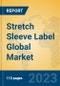 Stretch Sleeve Label Global Market Insights 2023, Analysis and Forecast to 2028, by Manufacturers, Regions, Technology, Application, Product Type - Product Image