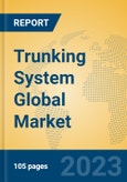 Trunking System Global Market Insights 2023, Analysis and Forecast to 2028, by Manufacturers, Regions, Technology, Application, Product Type- Product Image