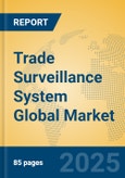 Trade Surveillance System Global Market Insights 2024, Analysis and Forecast to 2029, by Market Participants, Regions, Technology, Application, Product Type- Product Image