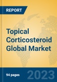 Topical Corticosteroid Global Market Insights 2023, Analysis and Forecast to 2028, by Manufacturers, Regions, Technology, Application, Product Type- Product Image