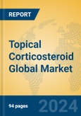 Topical Corticosteroid Global Market Insights 2023, Analysis and Forecast to 2028, by Manufacturers, Regions, Technology, Application, Product Type- Product Image