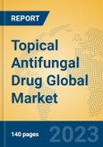 Topical Antifungal Drug Global Market Insights 2023, Analysis and Forecast to 2028, by Manufacturers, Regions, Technology, Application, Product Type- Product Image
