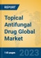 Topical Antifungal Drug Global Market Insights 2023, Analysis and Forecast to 2028, by Manufacturers, Regions, Technology, Application, Product Type - Product Image