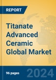 Titanate Advanced Ceramic Global Market Insights 2024, Analysis and Forecast to 2029, by Manufacturers, Regions, Technology, Product Type- Product Image