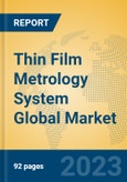 Thin Film Metrology System Global Market Insights 2023, Analysis and Forecast to 2028, by Manufacturers, Regions, Technology, Product Type- Product Image