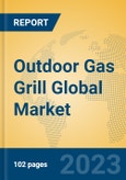 Outdoor Gas Grill Global Market Insights 2023, Analysis and Forecast to 2028, by Manufacturers, Regions, Technology, Application, Product Type- Product Image