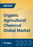 Organic Agricultural Chemical Global Market Insights 2023, Analysis and Forecast to 2028, by Manufacturers, Regions, Technology, Application, Product Type- Product Image