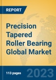 Precision Tapered Roller Bearing Global Market Insights 2023, Analysis and Forecast to 2028, by Manufacturers, Regions, Technology, Application, Product Type- Product Image