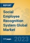Social Employee Recognition System Global Market Insights 2023, Analysis and Forecast to 2028, by Manufacturers, Regions, Technology, Product Type - Product Image