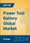 Power Tool Battery Global Market Insights 2024, Analysis and Forecast to 2029, by Manufacturers, Regions, Technology, Application, Product Type - Product Image