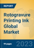 Rotogravure Printing Ink Global Market Insights 2023, Analysis and Forecast to 2028, by Manufacturers, Regions, Technology, Application, Product Type- Product Image