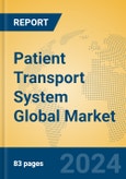 Patient Transport System Global Market Insights 2024, Analysis and Forecast to 2029, by Market Participants, Regions, Technology, Product Type- Product Image
