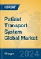 Patient Transport System Global Market Insights 2024, Analysis and Forecast to 2029, by Market Participants, Regions, Technology, Product Type - Product Thumbnail Image