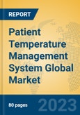 Patient Temperature Management System Global Market Insights 2023, Analysis and Forecast to 2028, by Manufacturers, Regions, Technology, Application, Product Type- Product Image