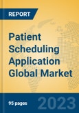 Patient Scheduling Application Global Market Insights 2023, Analysis and Forecast to 2028, by Market Participants, Regions, Technology, Application, Product Type- Product Image