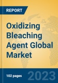 Oxidizing Bleaching Agent Global Market Insights 2023, Analysis and Forecast to 2028, by Manufacturers, Regions, Technology, Application, Product Type- Product Image