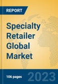 Specialty Retailer Global Market Insights 2023, Analysis and Forecast to 2028, by Manufacturers, Regions, Technology, Application, Product Type- Product Image