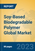 Soy-Based Biodegradable Polymer Global Market Insights 2023, Analysis and Forecast to 2028, by Manufacturers, Regions, Technology, Application, Product Type- Product Image