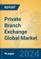 Private Branch Exchange Global Market Insights 2023, Analysis and Forecast to 2028, by Manufacturers, Regions, Technology, Application, Product Type - Product Image