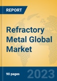 Refractory Metal Global Market Insights 2023, Analysis and Forecast to 2028, by Manufacturers, Regions, Technology, Product Type- Product Image