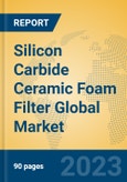 Silicon Carbide Ceramic Foam Filter Global Market Insights 2023, Analysis and Forecast to 2028, by Manufacturers, Regions, Technology, Application, Product Type- Product Image