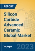 Silicon Carbide Advanced Ceramic Global Market Insights 2023, Analysis and Forecast to 2028, by Manufacturers, Regions, Technology, Product Type- Product Image