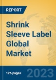 Shrink Sleeve Label Global Market Insights 2023, Analysis and Forecast to 2028, by Manufacturers, Regions, Technology, Product Type- Product Image
