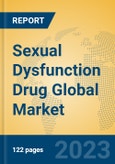 Sexual Dysfunction Drug Global Market Insights 2023, Analysis and Forecast to 2028, by Manufacturers, Regions, Technology, Application, Product Type- Product Image