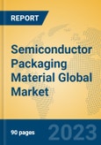 Semiconductor Packaging Material Global Market Insights 2023, Analysis and Forecast to 2028, by Manufacturers, Regions, Technology, Application, Product Type- Product Image